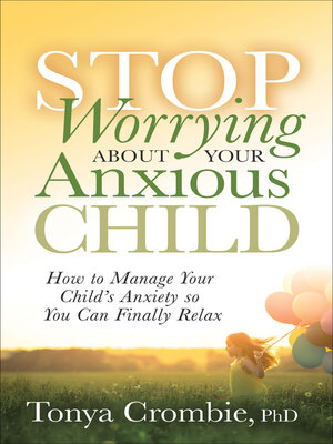 cover image of Stop Worrying About Your Anxious Child